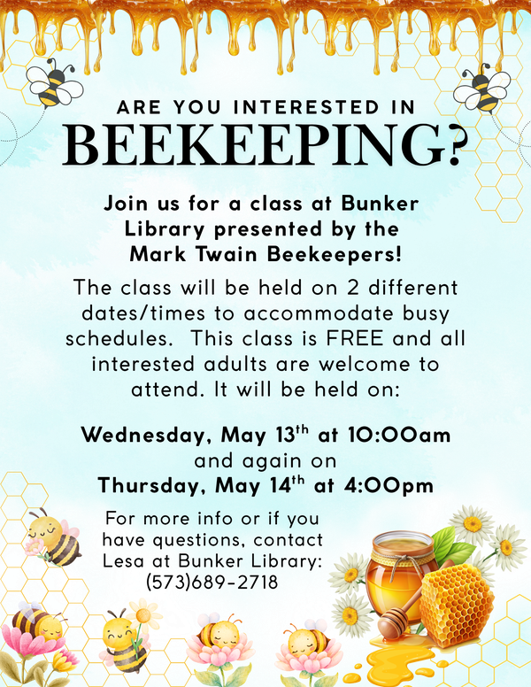 Bunker Library is doing a Beekeeping Class on May 13, 2026 at 10:00 am & on May 14, 2026 at 4:00 pm. Everyone is welcome!