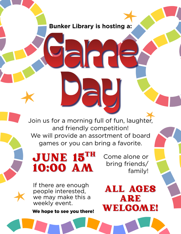 Bunker Library is hosting a Game Day on Monday, June 15th at 10:00am.  Everyone is welcome to attend.